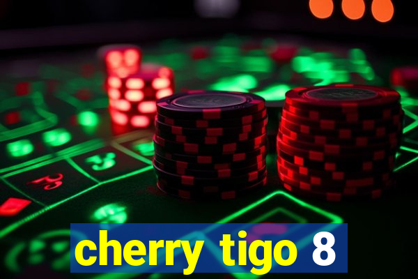 cherry tigo 8