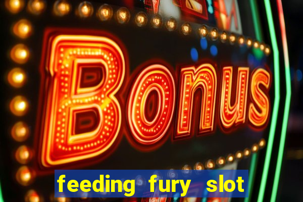 feeding fury slot free play