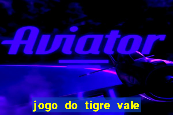 jogo do tigre vale a pena