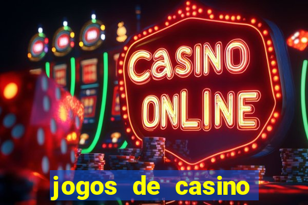 jogos de casino gr谩tis ca莽a-n铆queis