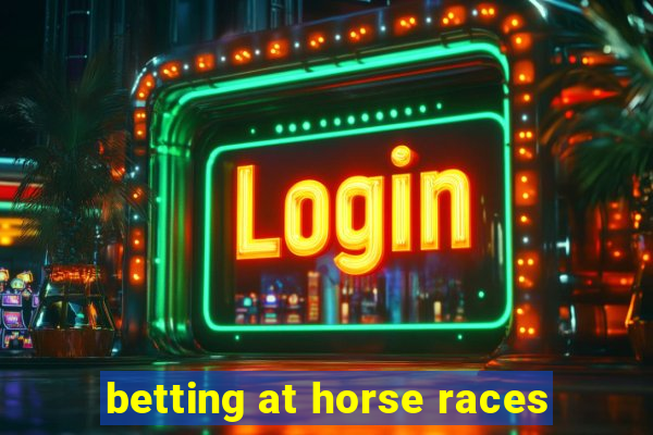 betting at horse races