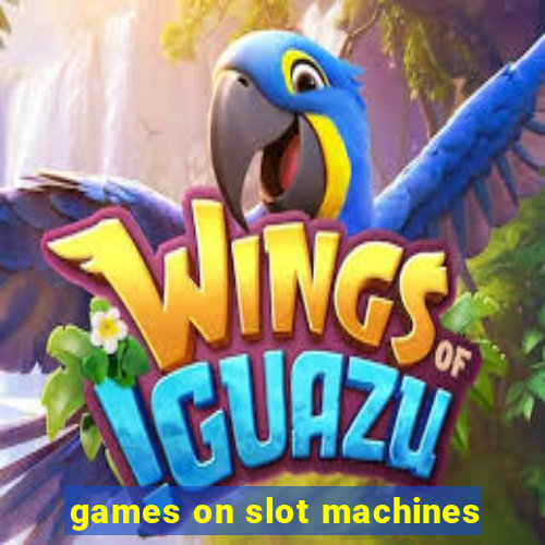 games on slot machines