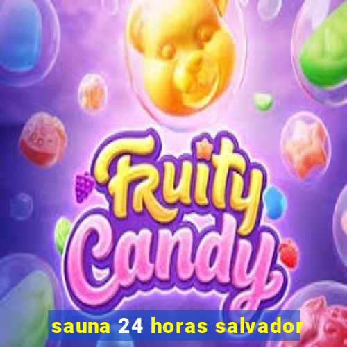 sauna 24 horas salvador