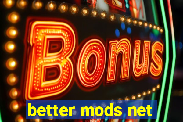 better mods net