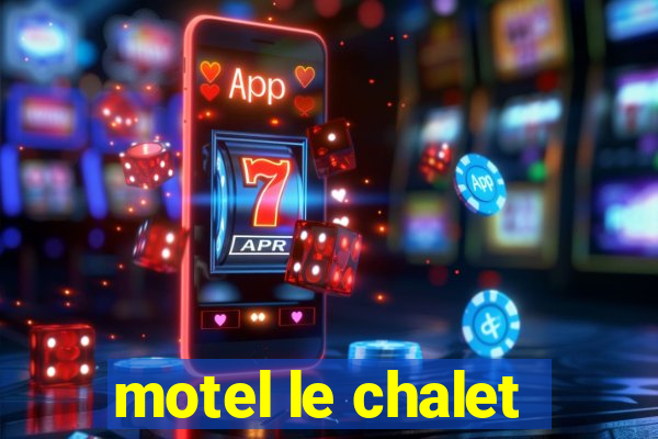 motel le chalet