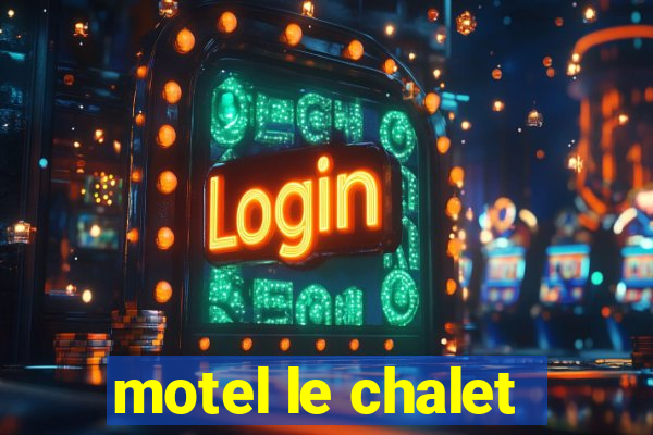 motel le chalet