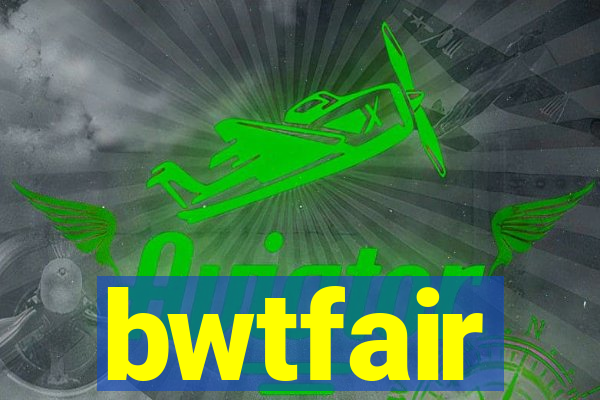 bwtfair