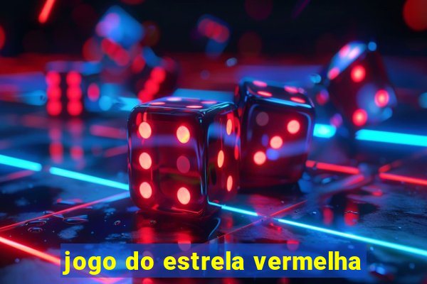 jogo do estrela vermelha