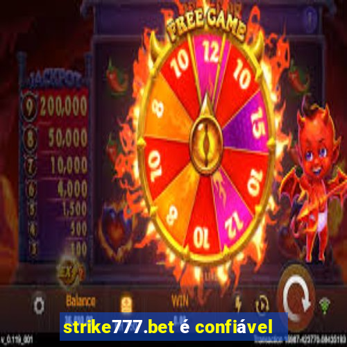 strike777.bet é confiável