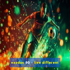 exodus 90 - live different