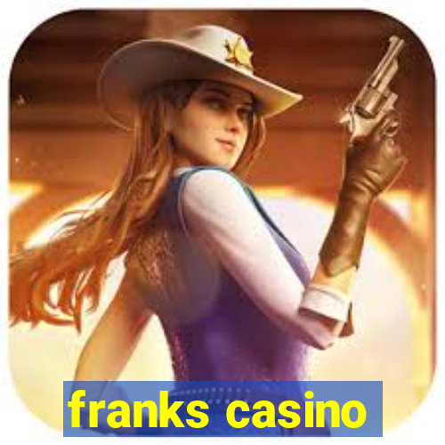 franks casino