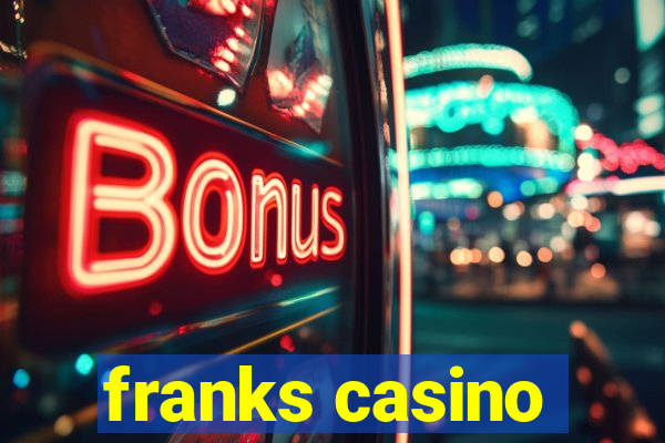 franks casino