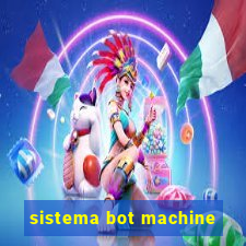 sistema bot machine