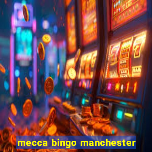 mecca bingo manchester