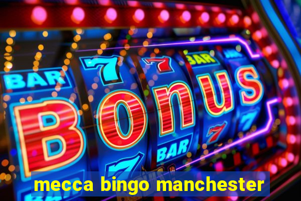 mecca bingo manchester