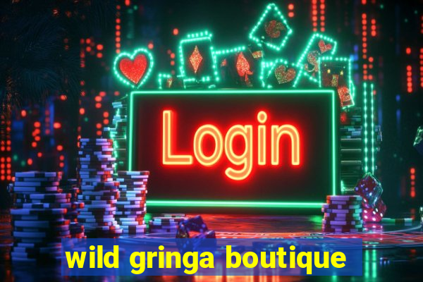 wild gringa boutique