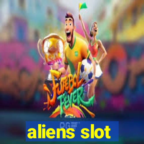 aliens slot