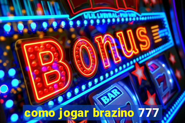 como jogar brazino 777