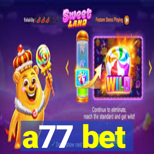 a77 bet