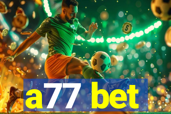 a77 bet