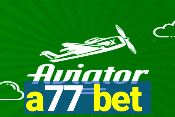 a77 bet