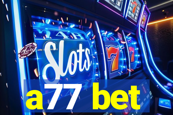 a77 bet