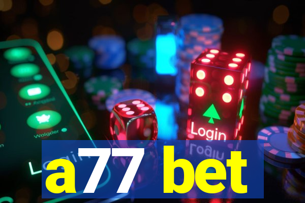 a77 bet