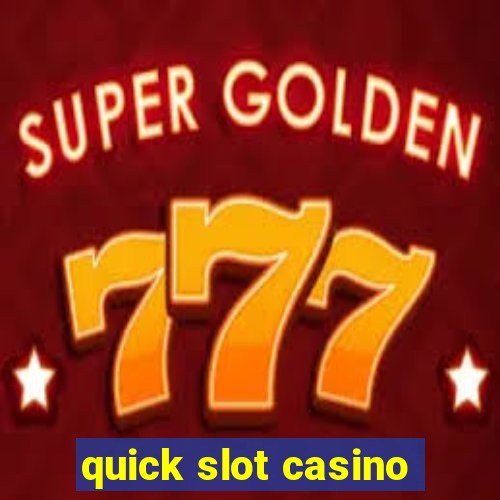 quick slot casino