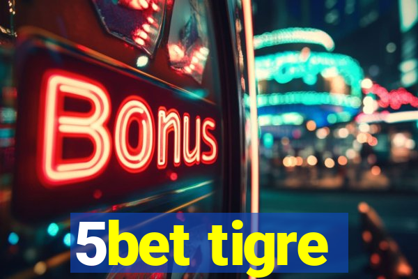 5bet tigre