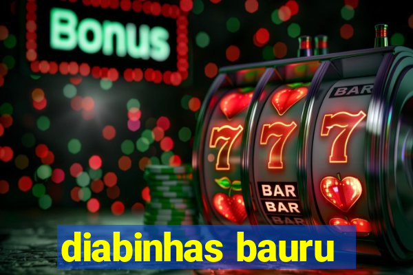 diabinhas bauru