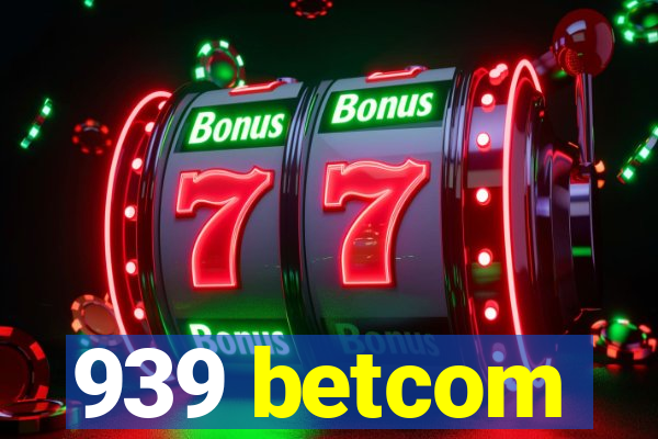 939 betcom