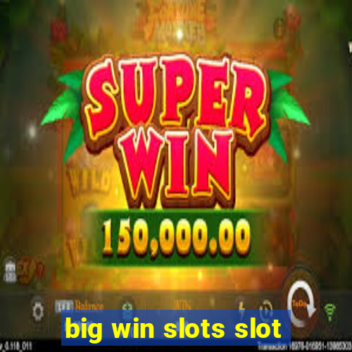 big win slots slot