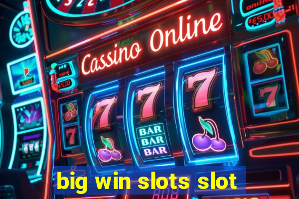 big win slots slot