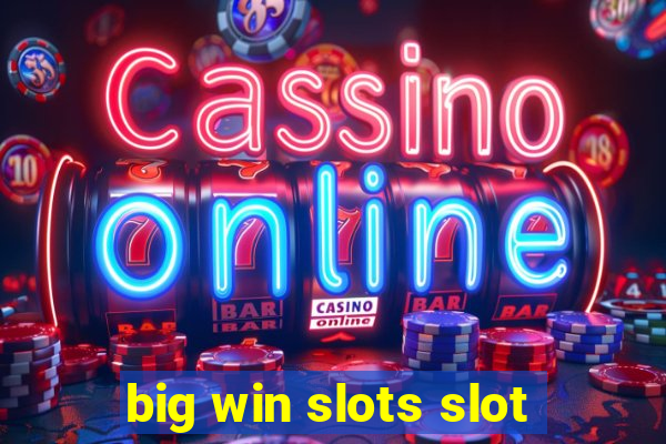 big win slots slot