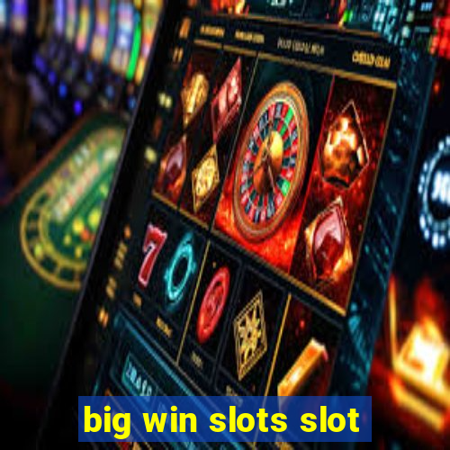 big win slots slot