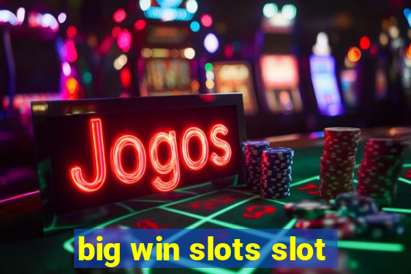 big win slots slot