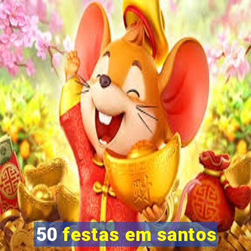 50 festas em santos