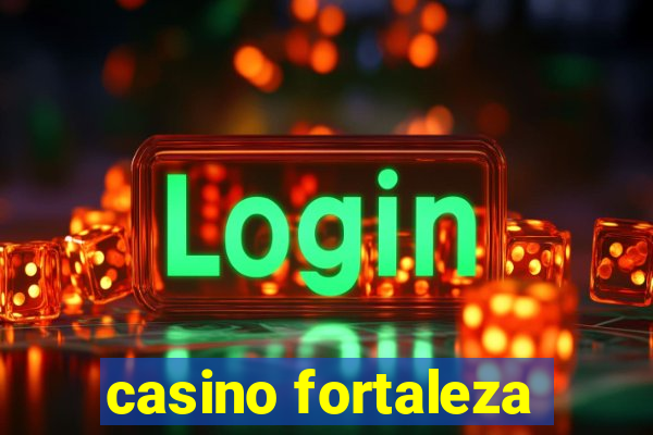 casino fortaleza