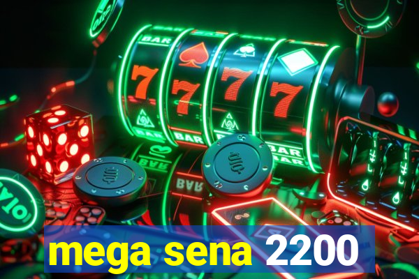 mega sena 2200