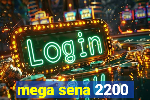 mega sena 2200