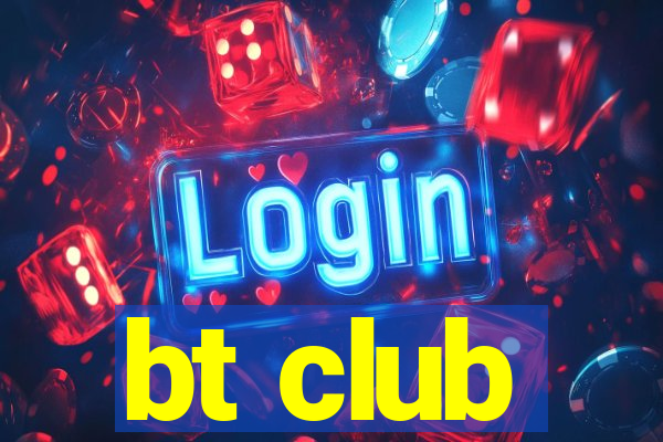 bt club