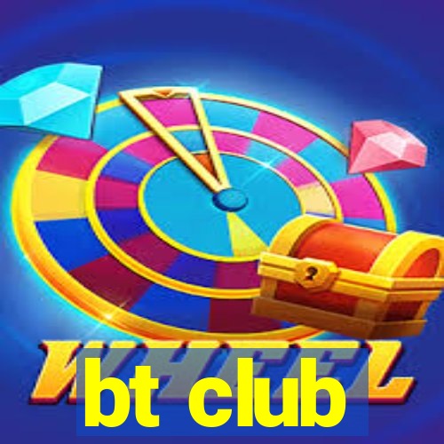 bt club