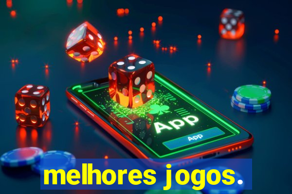 melhores jogos.