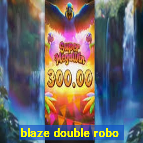 blaze double robo