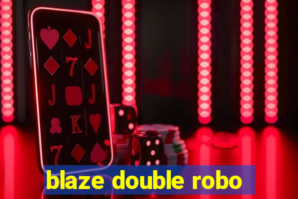 blaze double robo