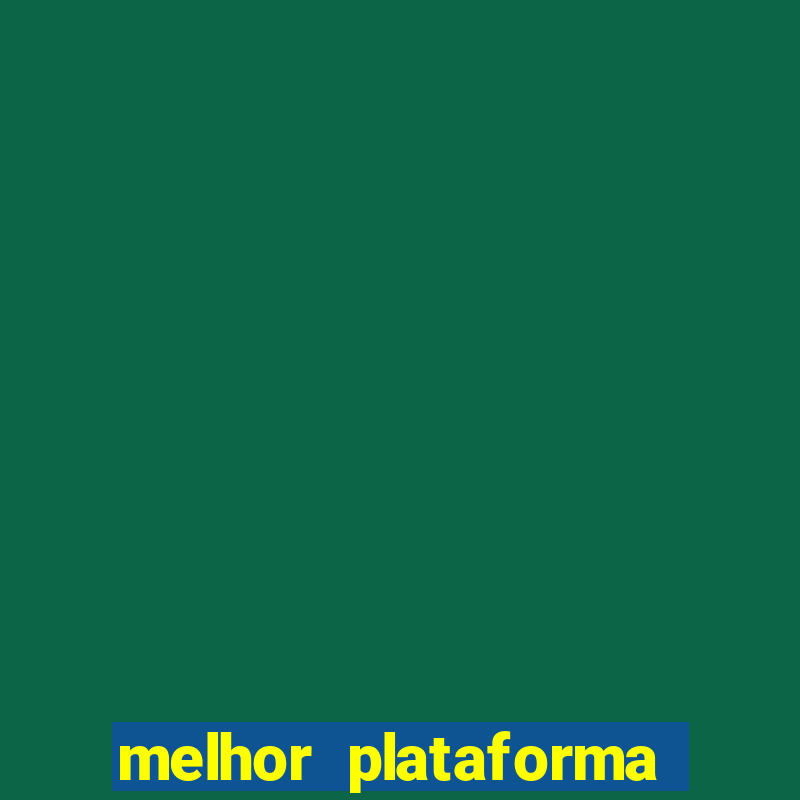 melhor plataforma para fortune tiger