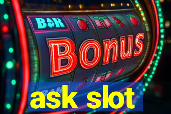 ask slot