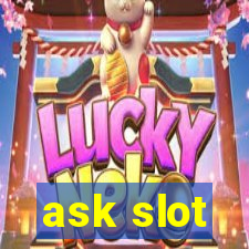 ask slot