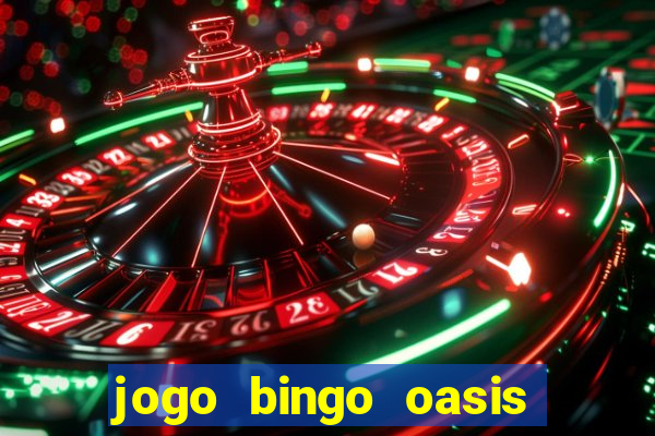 jogo bingo oasis paga mesmo