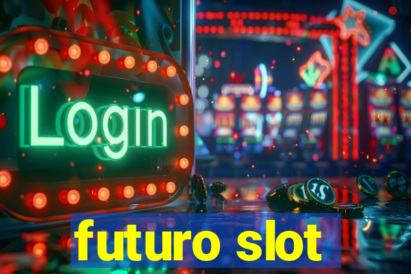 futuro slot